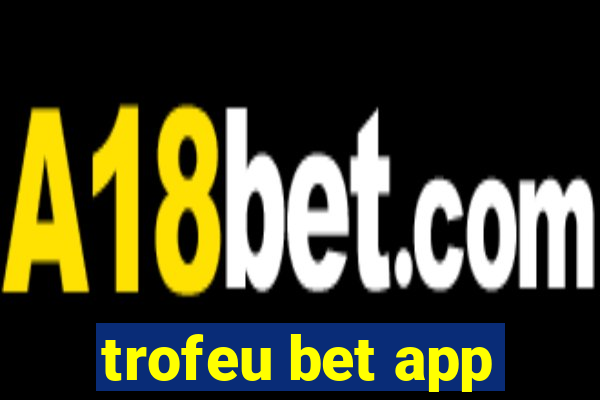 trofeu bet app